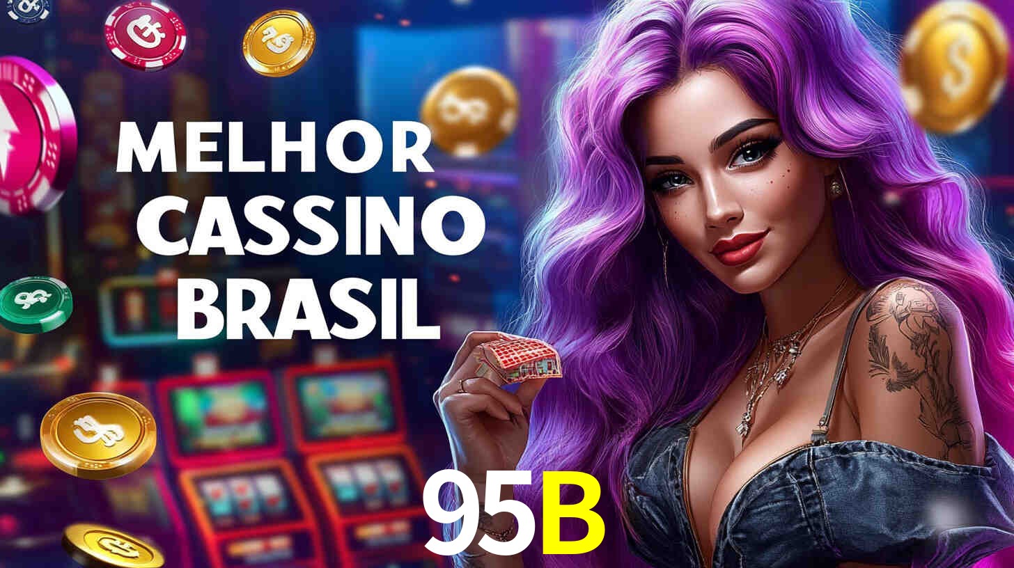 Descubra o Programa VIP da 95B: Vantagens Exclusivas para Jogadores